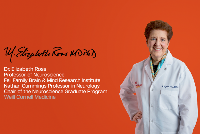 Dr. Elizabeth Ross with her credentials: Professor of Neuroscience, Feil Family Brain and Mind Research Institute, Nathan Cummings Professor in Neurology, Chair of the Neuroscience Graduate Program, Weill Cornell Medicine