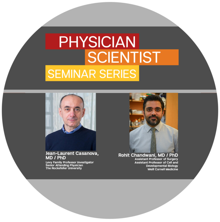 Physician Scientist Seminar series flyer with headshots of Dr. Jean-Laurent Casanova and Dr. Rohit Chandwani 