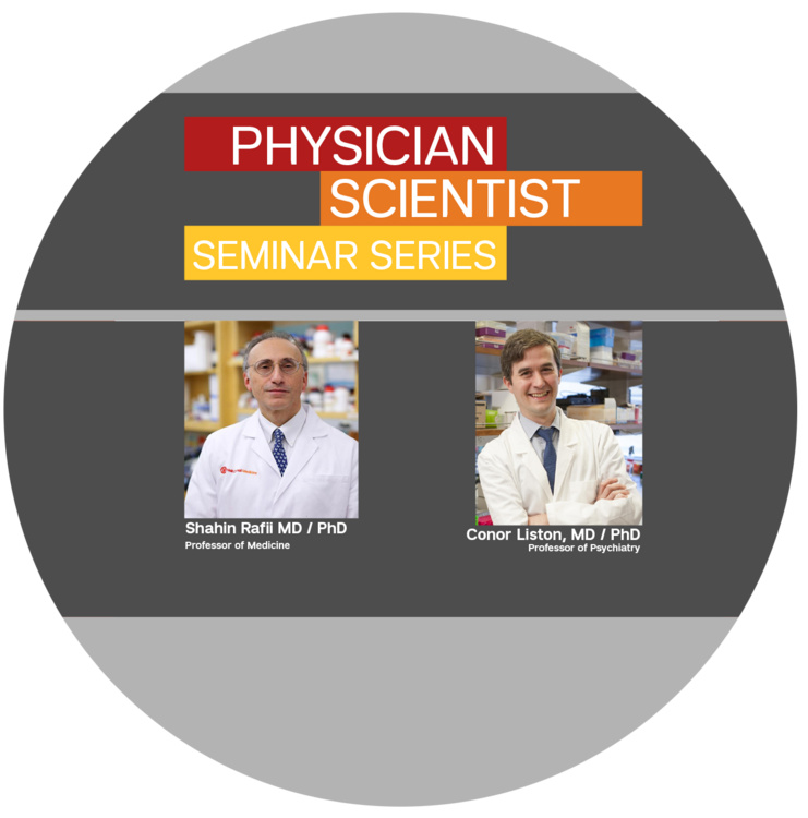 Physician Scientist Seminar Series flyer with headshots of Shahin Rafii and Conor Liston