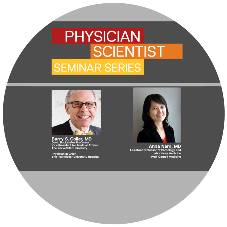 Physician Scientist Seminar Series with Drs. Barry S. Coller and Anna Nam